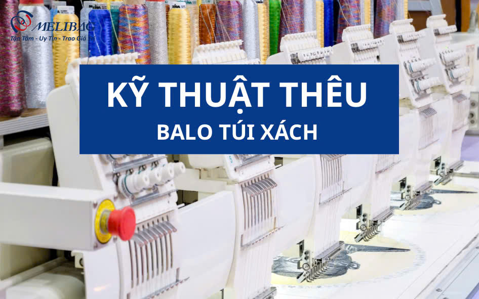 Kỹ thuật thêu balo túi xách